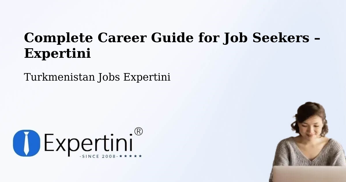 Career Guide for Job Seekers – Farap - Farap, Turkmenistan Jobs Expertini