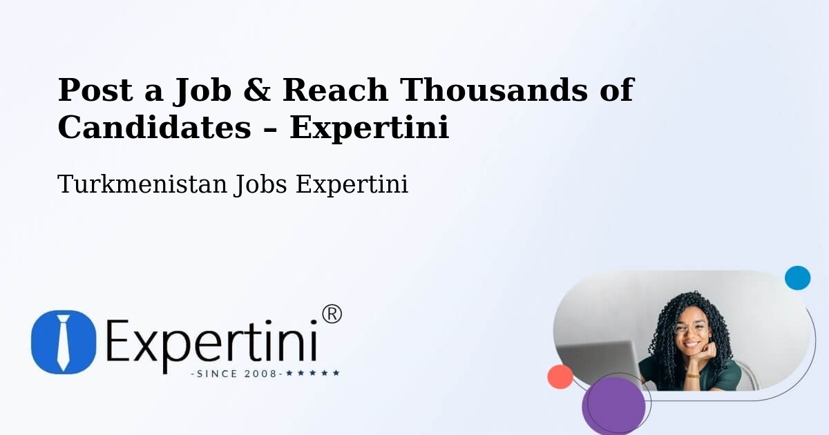 Post a Job in Farap – Hire the Right Talent - Farap, Turkmenistan Jobs Expertini
