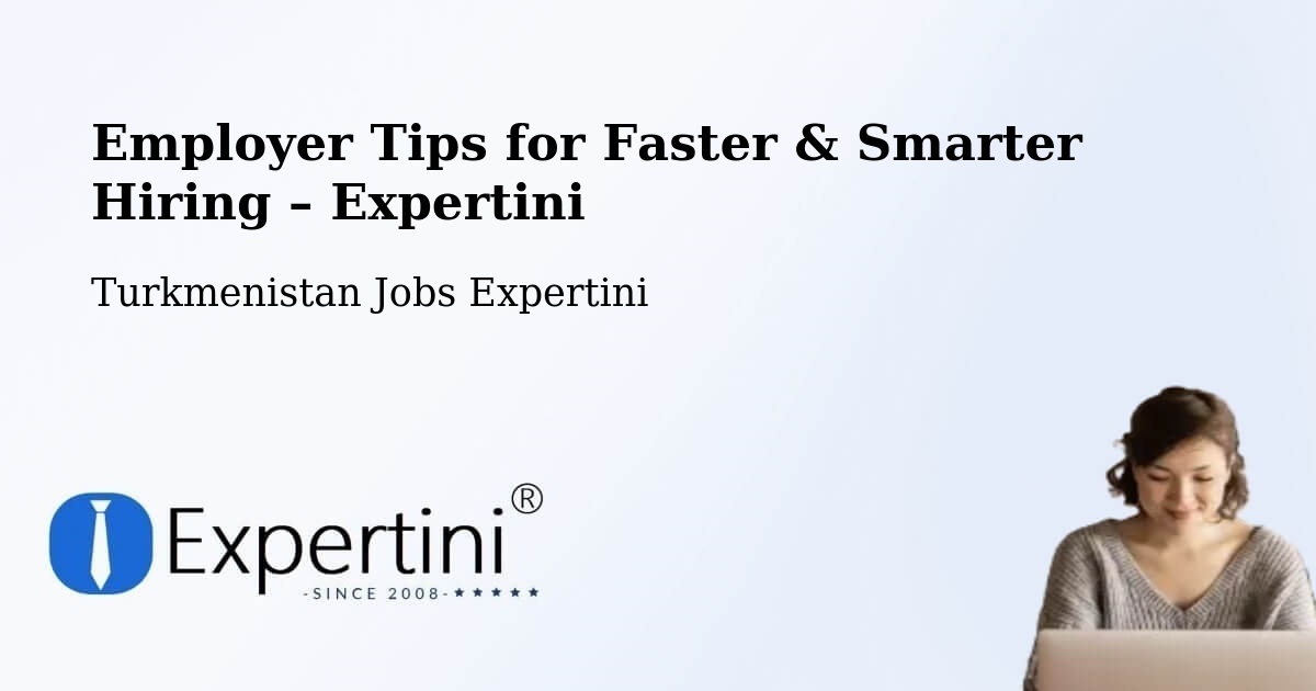 Employer Tips for Hiring & Recruitment – Farap - Farap, Turkmenistan Jobs Expertini