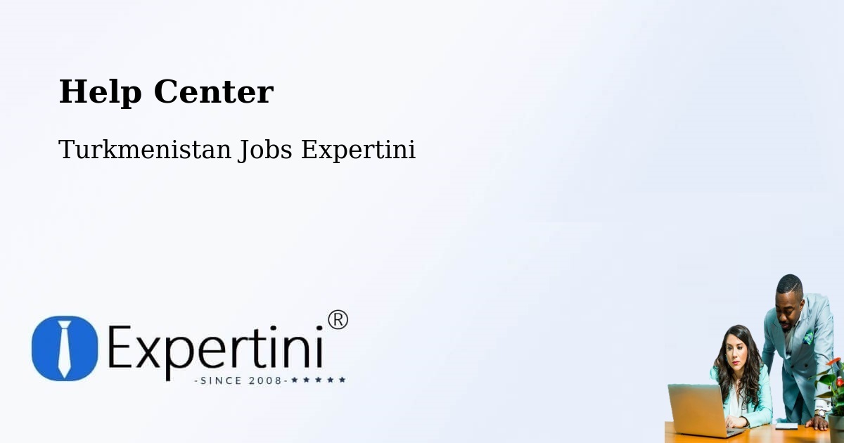 Help Center – Farap - Turkmenistan Jobs Expertini