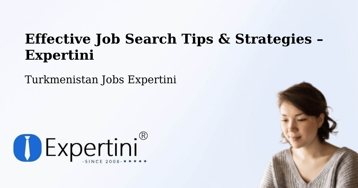 Job Search Tips & Strategies for Job Seekers – Farap - Farap, Turkmenistan Jobs Expertini