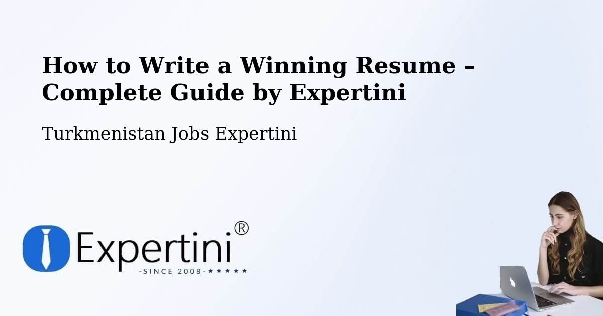 Resume Writing Guide for Job Seekers – Farap - Farap, Turkmenistan Jobs Expertini